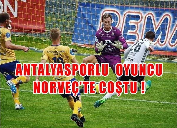 Antalyaspor’un oyuncusu Norveç’te coştu