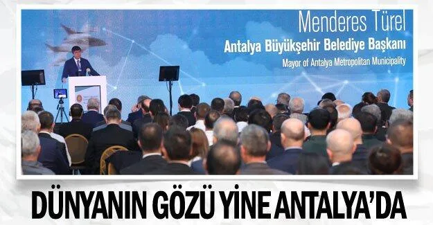 Dünyanın gözü yine Antalya’da