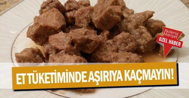 Et tüketiminde aşırıya kaçmayın!