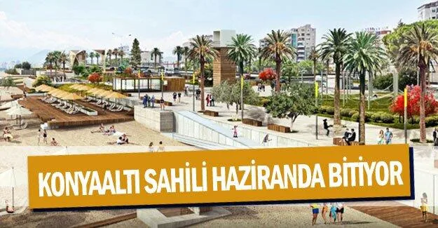 Konyaaltı Sahili Haziran’da bitiyor