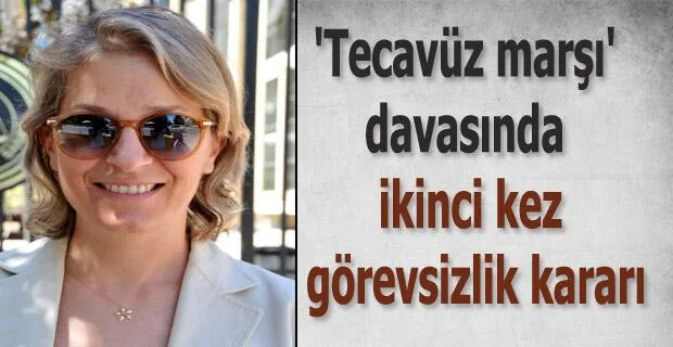 ‘Tecavüz marşı’ davasında görevsizlik kararı