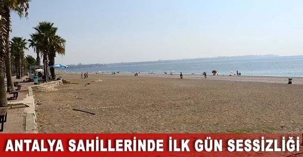 Antalya sahillerinde ilk gün sessizliği
